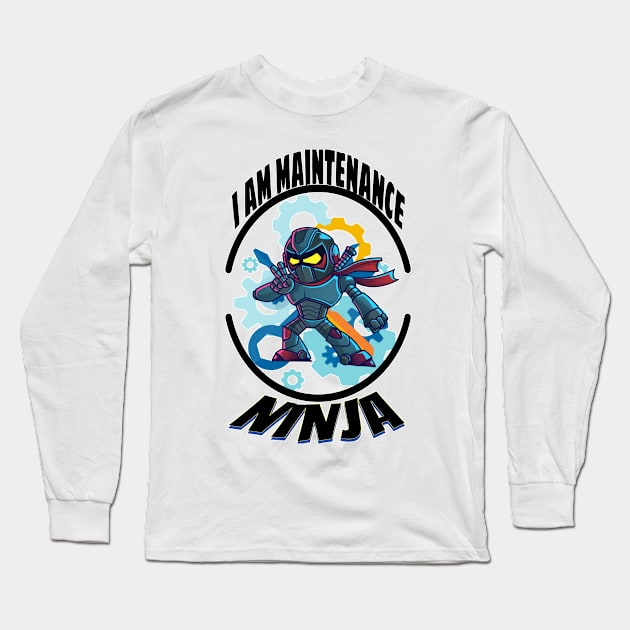 I am maintenance ninja Long Sleeve T-Shirt by Fadedstar